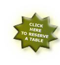 CLICK
HERE
TO RESERVE
A TABLE