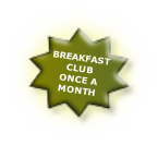 BREAKFAST
CLUB
ONCE A
MONTH